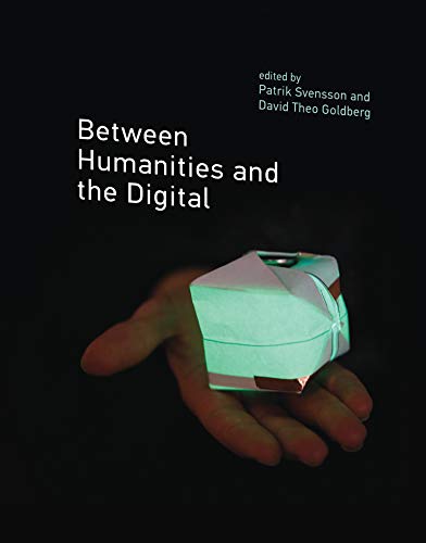 Between Humanities and the Digital (The MIT Press)