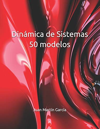 Dinámica de Sistemas 50 modelos: Gestión ambiental, empresarial y social con Vensim: 2020