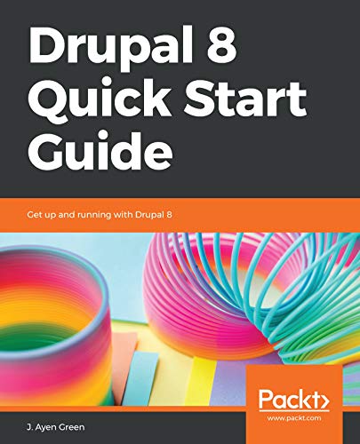 Drupal 8 Quick Start Guide: Get up and running with Drupal 8 (English Edition)
