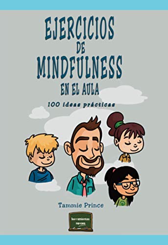 Ejercicios De Mindfulness En El Aula: 100 ideas prácticas: 38 (Herramientas)