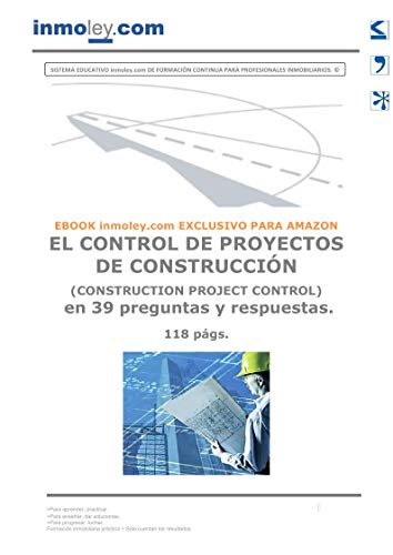 EL CONTROL DE PROYECTOS DE CONSTRUCCIÓN (CONSTRUCTION PROJECT CONTROL) en 39 preguntas y respuestas.