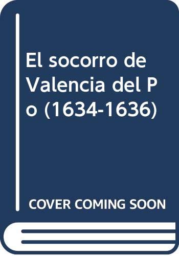 El socorro de Valencia del Po (1634-1636) (Ensayo e investigación)