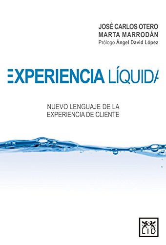 Experiencia Liquida: Nuevo Lenguaje de la Experiencia de Cliente (colección acción empresarial)