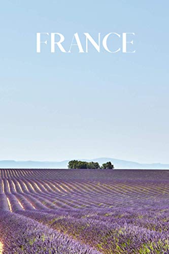France 5: 6x9 inch lined notebook, 100 pages, includes beautiful French proverbs, a perfect gift for anyone who loves France. (Country Notebooks With Proverbs and Sayings)