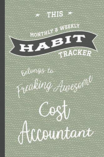 Freaking Awesome Cost Accountant: Habit Tracker Organizer (6x9 120 pages) Gift for Collegue, Friend and Family