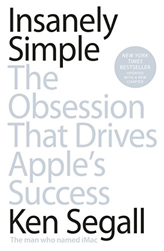 Insanely simple. The obsession that drives Apple's success Insanely simple. The obsession that drives Apple's success