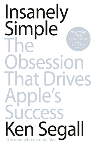 Insanely simple. The obsession that drives Apple's success