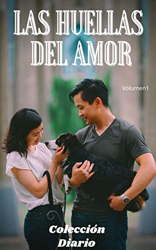 Las huellas del amor (volumen 1): Colección diario, amor , romance , sexualidad, sexo , momento erótico , relaćion amorosa erótica