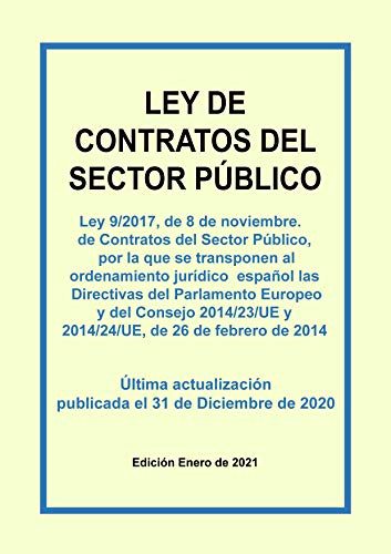Ley de Contratos del Sector Público: Texto consolidado incluyendo las últimas actualizaciones. Última actualización publicada el 31 de Diciembre de 2020. Edición Enero de 2021
