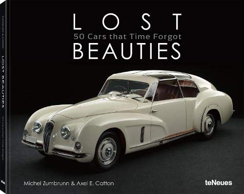 Lost Beauties: 50 Cars That Time Forgot Lost Beauties: 50 Cars That Time Forgot