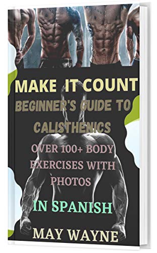 MAKE IT COUNT: BEGINNER'S GUIDE TO CALISTHNICS