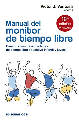 Manual del monitor de Tiempo Libre: Dinamización de actividades de tiempo libre educativo infantil y juvenil: 10 (Escuela de animación)