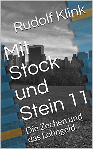 Mit Stock und Stein 11: Die Zechen und das Lohngeld (German Edition)