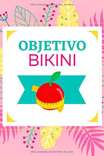 Objetivo Bikini: Diario para rellenar su dieta diaria y su actividad física |Cuaderno para adelgazar| diario para seguir su dieta y bajar de peso en 100 dias