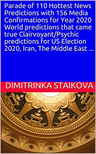 Parade of 110 Hottest News Predictions with 156 Media Confirmations for Year 2020 World predictions that came true Clairvoyant/Psychic predictions for ... Iran, The Middle East ... (English Edition)