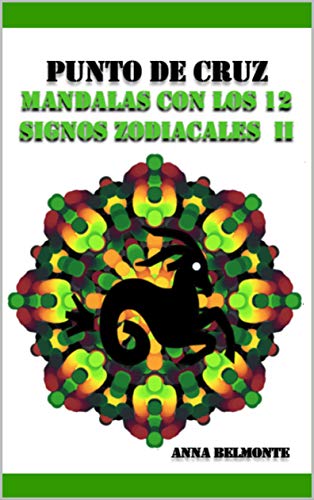 PUNTO DE CRUZ MANDALAS CON LOS 12 SIGNOS ZODIACALES II.: Patrones de mandalas con los 12 signos zodiacales, de 25 cm de tamaño, para bordar en punto de cruz.