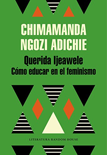 Querida Ijeawele. Cómo educar en el feminismo (Literatura Random House)