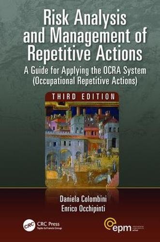 Risk Analysis and Management of Repetitive Actions: A Guide for Applying the OCRA System (Occupational Repetitive Actions), Third Edition (Ergonomics Design and Management: Theory and Applications)