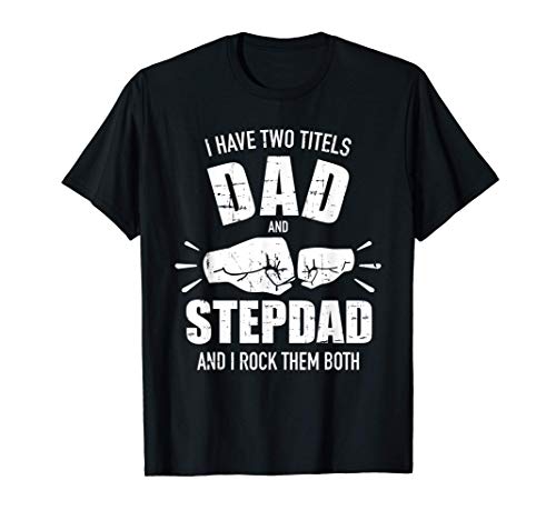 Tengo dos títulos, papá y padrastro, y los dos me encantan Camiseta