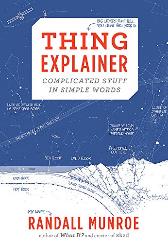 Thing Explainer: Complicated Stuff in Simple Words (John Murray)