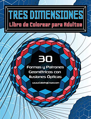 Tres Dimensiones - Libro de Colorear para Adultos: 30 Formas y Patrones Geométricos con Ilusiones Ópticas: Volume 2 (Libros de Colorear Ilusiones Ópticas para Adultos)