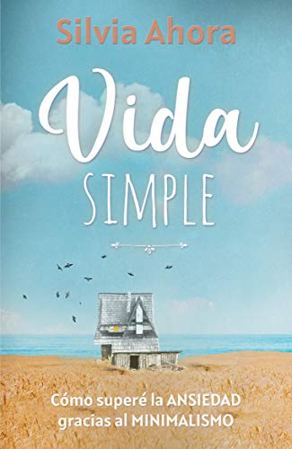 Vida Simple: Cómo superé la ansiedad gracias al minimalismo Vida Simple: Cómo superé la ansiedad gracias al minimalismo