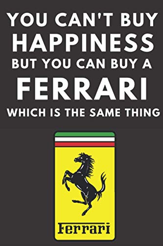 You can't buy happiness but you can buy a Ferrari which is the same thing: A lined notebook journal for Ferrari car enthusiasts. 120 pages. 6 x 9. ... for the Formula One F1 fan in your family.