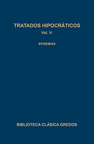 126. Tratados hipocráticos Vol. V: Epidemias: Epidemias (B. CLÁSICA GREDOS)