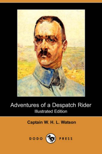 Adventures of a Despatch Rider (Illustrated Edition) (Dodo Press)