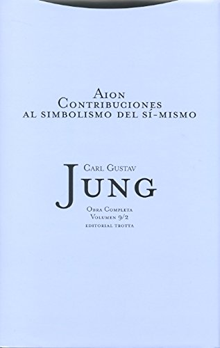 Aion. Contribuciones Al Simbolismo Del Sí-Mismo - Volumen 9: Contribuciones al simbolismo del sí-mismo. Volumen 9/2 (Obra Completa Carl Gustav Jung)