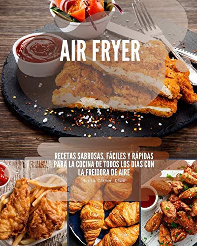 Air Fryer: Recetas sabrosas, fáciles y rápidas para la cocina de todos los días con la freidora de aire