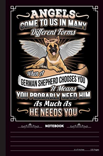 Angels Come To Us In Many Different Forms When A German Shepherd Chooses You Notebook: A Notebook, Journal Or Diary For True German Shepherd Lover - 6 x 9 inches, College Ruled Lined Paper, 120 Pages