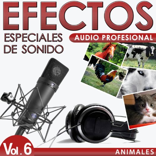 Animales. Efectos Especiales De Sonido. Audio Profesional Vol. 6