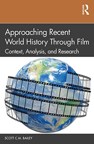 Approaching Recent World History Through Film: Context, Analysis, and Research (English Edition)