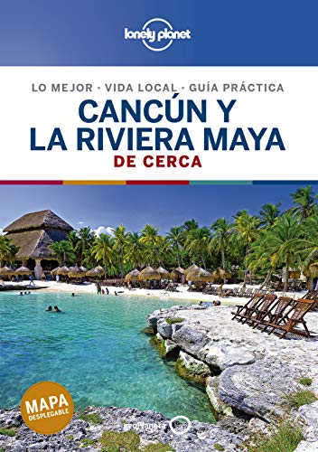 Cancún y la Riviera Maya De cerca 2 (Guías De cerca Lonely Planet)