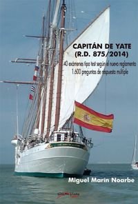 Capitán de Yate (RD 875/2014): 40 exámenes tipo test según nuevo reglamento (Última Línea de ensayo)