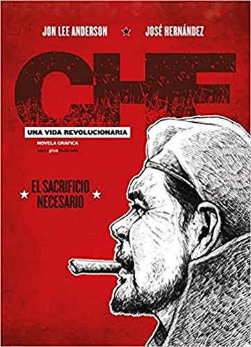 Che una vida revolucionaria III: El sacrificio necesario (Che. Una vida revolucionaria (Cofre 3 vol.))