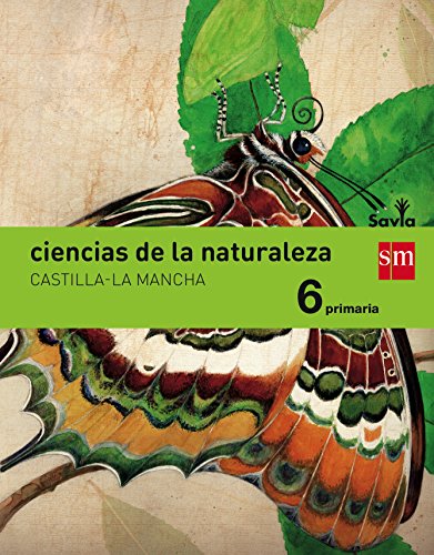 Ciencias de la naturaleza. 6 Primaria. Savia. Castilla-La Mancha - 9788467580143