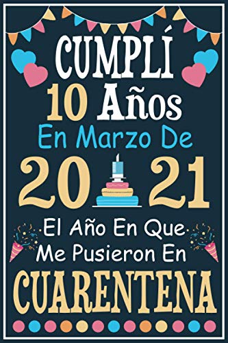 Cumplí 10 Años En Marzo De 2021: Regalo de cumpleaños de 10 años para mujeres hombre mama papa, regalo de cumpleaños para niñas tía novia niños, cuaderno de cumpleaños 10 años, 15.24x22.86 cm Cumplí 10 Años En Marzo De 2021: Regalo de cumpleaños de 10 años para mujeres hombre mama papa, regalo de cumpleaños para niñas tía novia niños, cuaderno de cumpleaños 10 años, 15.24x22.86 cm