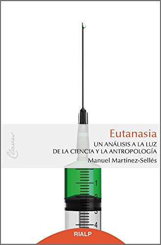 Eutanasia: Un análisis a la luz de la ciencia y la antropología: 10 (Claves)