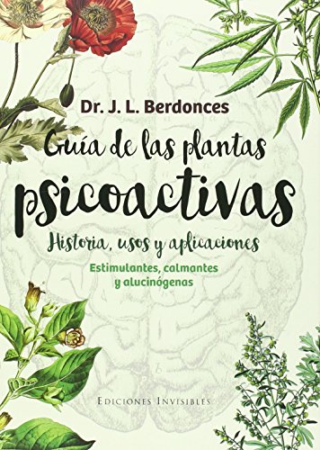 Guía De Las Plantas Psicoactivas: Estimulantes, calmantes y alucinógenos: 5 (Naturalmente)
