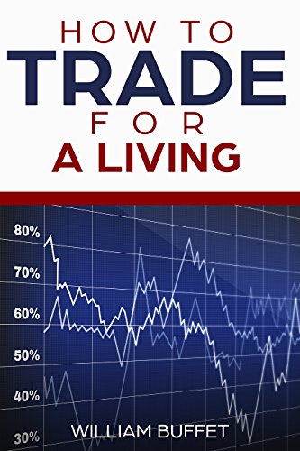 How To Trade for a Living: 2 manuscripts ~ What The World's Best Stock Market Investors Know - That You Don't (English Edition)