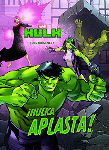 Hulk. Los orígenes. ¡Hulka aplasta!: Cuento (Marvel. Los Vengadores)