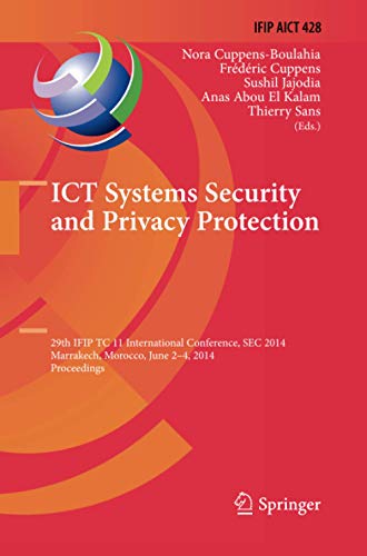 ICT Systems Security and Privacy Protection: 29th IFIP TC 11 International Conference, SEC 2014, Marrakech, Morocco, June 2-4, 2014, Proceedings: 428 ... in Information and Communication Technology)