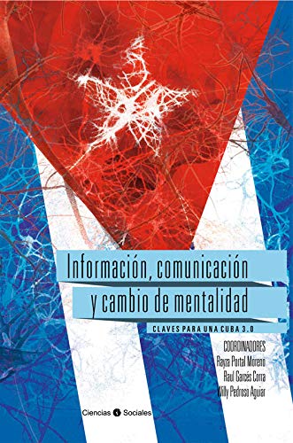Información, comunicación y cambio de mentalidad. Claves para una Cuba 3.0