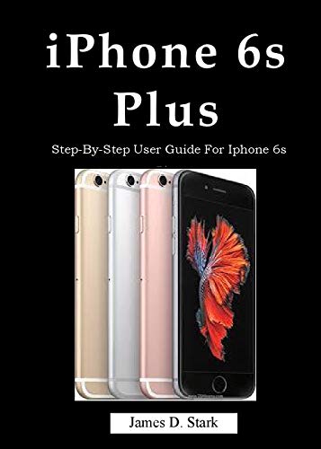 iPhone 6s Plus: Step-By-Step User Guide For Iphone 6s Plus (English Edition)