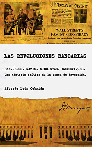 Las revoluciones bancarias: Una historia crítica de la banca de inversión