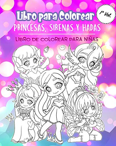 Libro para Colorear Princesas, Sirenas y Hadas: Libro para colorear para niñas 4-8. Libro de Colorear para niñas y Chicas 1 2 3 4 5 6 7 8 9 10 años. ... mágico, hadas de flores, cuadernos colorear