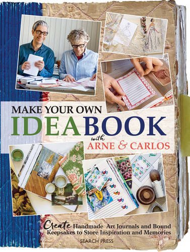 Make Your Own Ideabook with Arne & Carlos: Create Handmade Art Journals and Bound Keepsakes to Store Inspiration and Memories