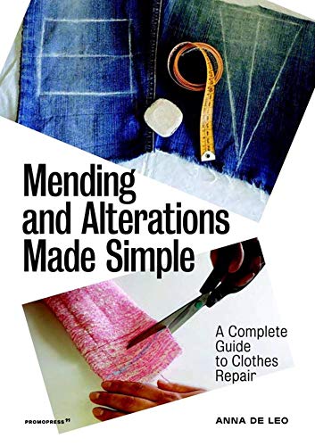 Mending And Alterations Made Simple. A Complete Guide To Clothes Repair